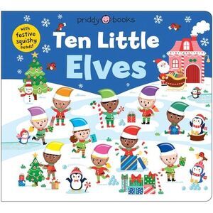 Ten Little Elves (Little Squishies) -- Priddy Books